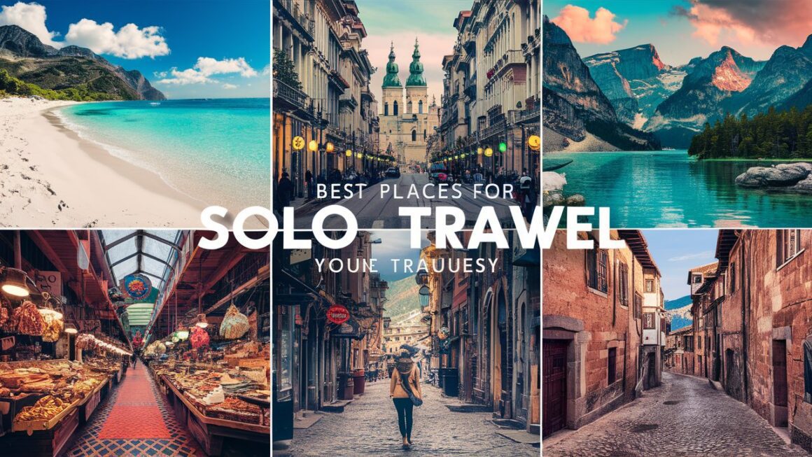 Best Places to Solo Travel for an Unforgettable Experience