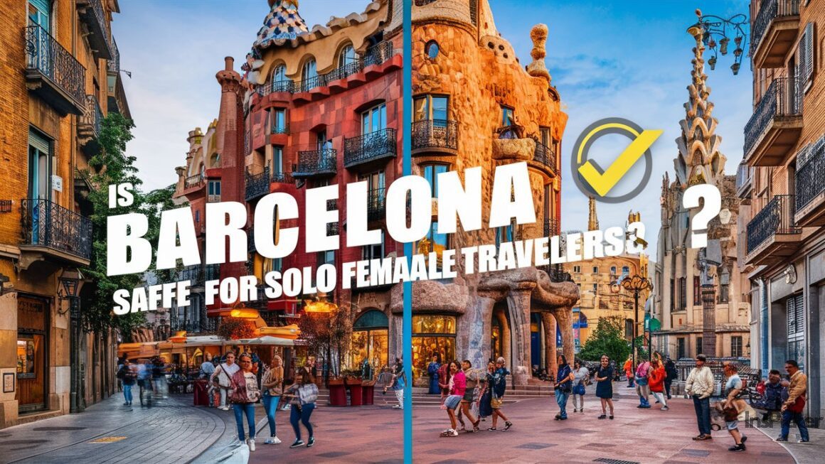 Is Barcelona Safe for Solo Female Travelers